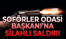 Şoförler Odası Başkanı'na silahlı saldırı