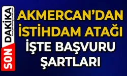 Akmercan personel alacak: Başvurular başladı