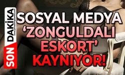 Sosyal medya ‘Zonguldaklı eskort' kaynıyor!