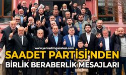 Saadet Partisi’nden birlik beraberlik mesajları