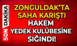 Zonguldak’ta saha karıştı: Hakem yedek kulübesine sığındı!
