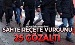 Reçete şebekesine operasyon: 25 gözaltı