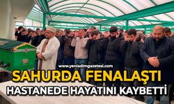 Sahurda fenalaştı: Hastanede hayatını kaybetti