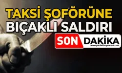 Taksi şoförü bıçaklandı