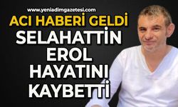 Zonguldak üzüntüye boğuldu: Selahattin  Erol hayatını kaybetti