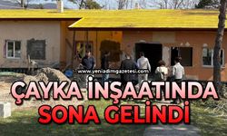 Çayka inşaatında sona gelindi