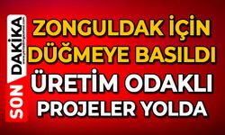 Zonguldak için düğmeye basıldı: Üretim odaklı projeler yolda