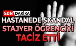 Hastanede skandal olay: Stajyer öğrenciyi taciz etti