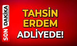 Tahsin Erdem adliyede!