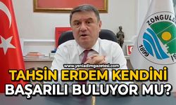 Tahsin Erdem kendini başarılı buluyor mu?
