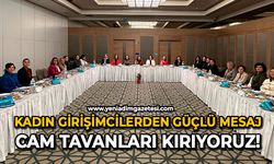 Kadın girişimcilerden güçlü mesaj: Cam tavanları kırıyoruz!
