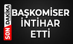 Başkomiser canına kıydı