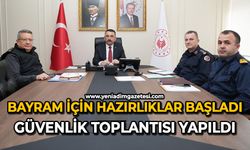 Bayram için hazırlıklar başladı: Güvenlik toplantısı yapıldı