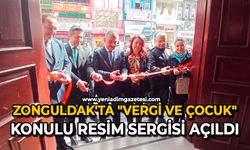 Zonguldak'ta "Vergi ve Çocuk" konulu resim sergisi açıldı