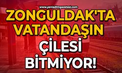 Zonguldak'ta vatandaşın çilesi bitmiyor!