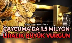 Çaycuma’da 1.5 milyon liralık büyük vurgun