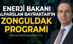 Enerji Bakanı Alparslan Bayraktar’ın Zonguldak programı belli oldu