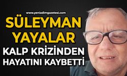 Süleyman Yayalar kalp krizinden hayatını kaybetti
