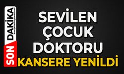 Sevilen çocuk doktoru kansere yenildi