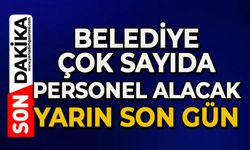 Belediye çok sayıda personel alıyor: Yarın son gün!