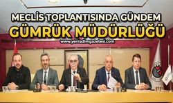 Meclis toplantısında gündem Gümrük Müdürlüğü