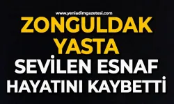 Zonguldak'ta esnafın acı günü: Sevilen isim hayatını kaybetti