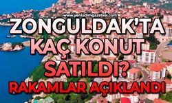 Zonguldak’ta kaç konut satıldı? Rakamlar açıklandı