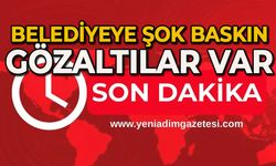 Belediye şok baskın: Gözaltılar var