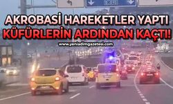 Akrobasi hareketler yaptı: Küfürlerin ardından kaçtı!