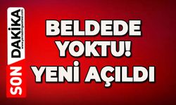 Beldede yoktu yeni açıldı