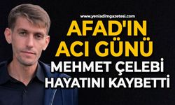 AFAD'ın acı günü: Mehmet Çelebi hayatını kaybetti