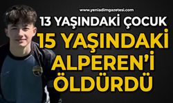 Parkta korkunç olay: 15 yaşındaki Alperen öldürüldü