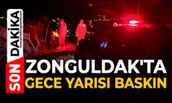 Zonguldak'ta gece yarısı baskın!