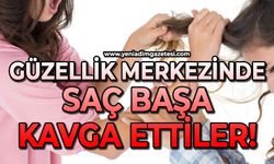 Güzellik merkezinde kadınlar saç başa kavga ettiler!