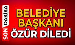 Belediye Başkanı özür diledi