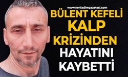 Bülent Kefeli genç yaşta hayatını kaybetti