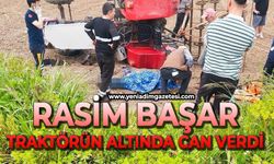 Rasim Başar traktörün altında can verdi