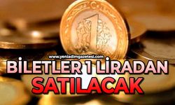 Biletler 1 liradan satılacak