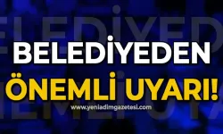 Belediyeden uyarı