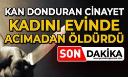 Kan donduran cinayet: Kadını evinde bıçaklayarak öldürdü