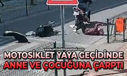 Motosiklet yaya geçidinde anne ve çocuğuna çarptı: 2 yaralı