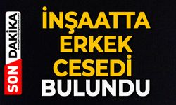 İnşaatta erkek cesedi bulundu
