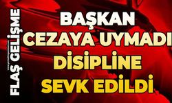 Başkan cezaya uymadı: Disipline sevk edildi