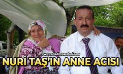 Nuri Taş annesini kaybetti