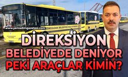 Direksiyon Zonguldak Belediyesi’nde deniyor: Peki araçlar kimin?