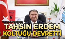 Tahsin Erdem koltuğu devretti
