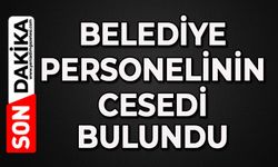 Belediye personeli ölü bulundu