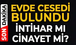 Evde cansız bedeni bulundu