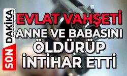 Anne ve babasını öldürüp canına kıydı