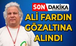 Ali Fardın gözaltına alındı